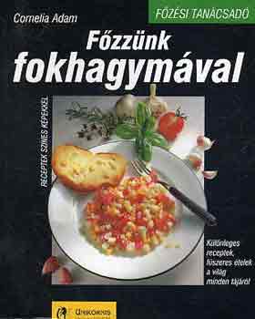 Cornelia Adam: Főzzünk fokhagymával antikvár