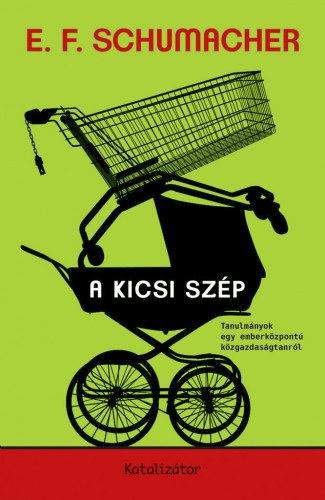E. F. Schumacher: A kicsi szép e-Könyv