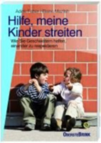Faber, Adele - Mazlish, Elaine: Hilfe, meine Kinder streiten idegen