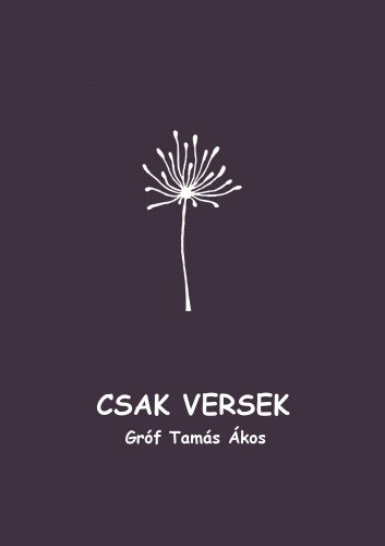 Gróf Tamás Ákos: Csak versek e-Könyv