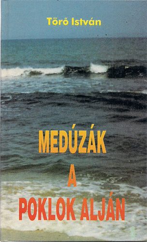 Törő István: Medúzák a poklok alján - Dedikált antikvár
