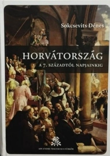 Sokcsevits Dénes: Horvátország a 7. századtól napjainkig antikvár