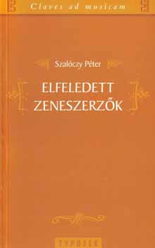 Szalóczy Péter: Elfeledett zeneszerzők könyv