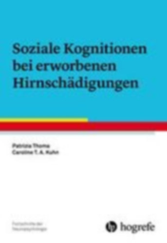 Thoma, Patrizia - Kuhn, Caroline T. A.: Soziale Kognitionen bei erworbenen Hirnschädigungen idegen