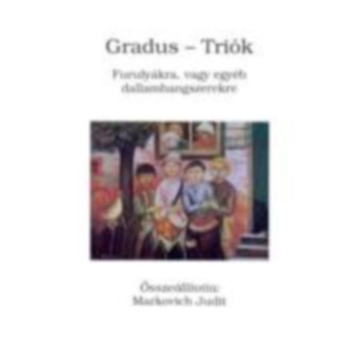 Markovich Judit (összeállította): Gradus - Triók Furulyákra, vagy egyéb dallamhangszerekre antikvár