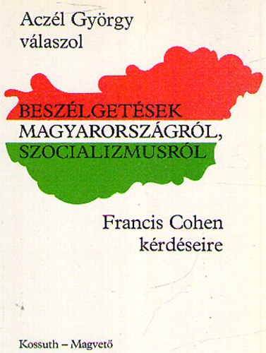 Francis Cohen: Aczél György válaszol-Beszélgetések Magyarországról, szocializmusról antikvár