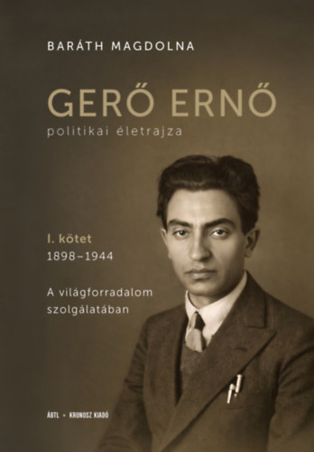 Baráth Magdolna: Gerő Ernő politikai életrajza I. könyv