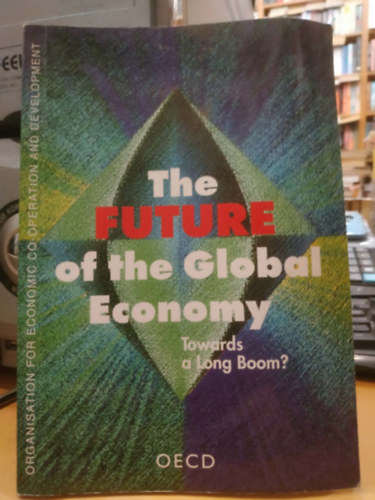 The Future of the Global Economy: Towards a Long Boom? antikvár
