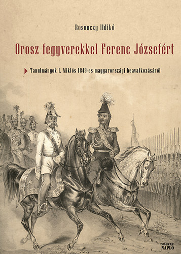 Rosonczy Ildikó: Orosz fegyverekkel Ferenc Józsefért antikvár