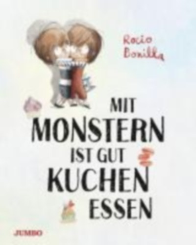 Bonilla, Rocio: Mit Monstern ist gut Kuchen essen idegen