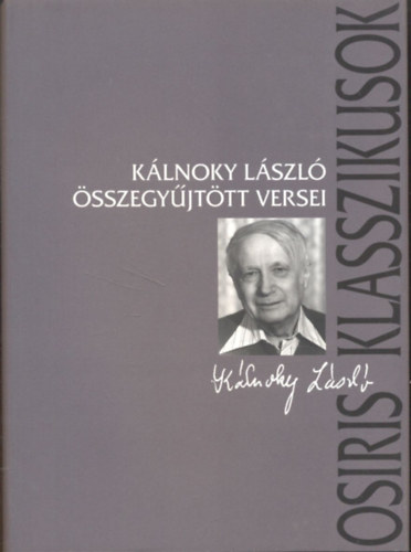 Ferencz Győző: Kálnoky László összegyűjtött versei (Osiris Klasszikusok) antikvár