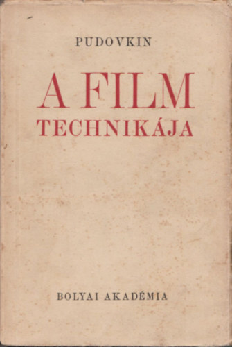 Vsevolod Illarionovics Pudovkin: A film technikája (Bolyai Könyvek) antikvár