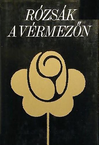 Illés Lajos: Rózsák a vérmezőn antikvár
