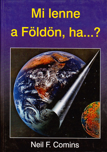 Neil F. Comins: Mi lenne a Földön, ha...? antikvár
