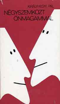 Királyhegyi Pál: Négyszemközt önmagammal antikvár