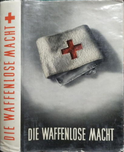 H. G. Kernmayr: Die waffenlose Macht - Werden und Wirken des Roten Kreuzes in aller Welt antikvár