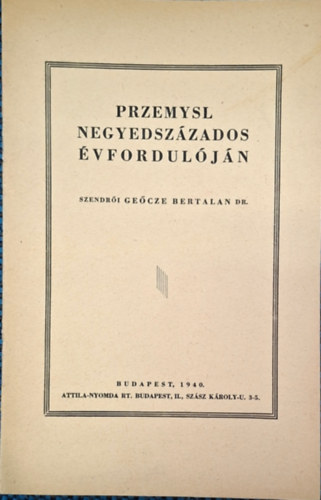 szendrői Geőcze Bertalan Dr.: Przemysl negyedszázados évfordulóján antikvár