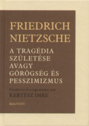 Friedrich Nietzsche: A tragédia születése avagy görögség és pesszimizmus |  bookline