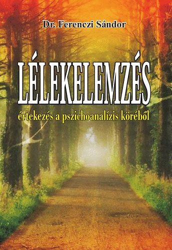 Dr. Ferenczi Sándor: Lélekelemzés - Értekezés a pszichoanalízis köréből könyv