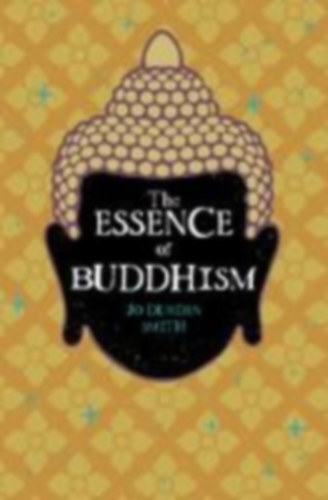 Durden Smith, Jo: The Essence of Buddhism idegen
