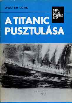 Walter Lord: A Titanic pusztulása (népszerű történelem) antikvár