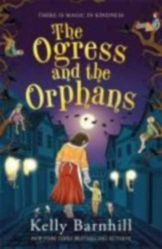 Kelly Barnhill: The Ogress and the Orphans antikvár