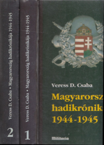Veress D. Csaba: Magyarország hadikrónikája 1944-1945. I-II. antikvár
