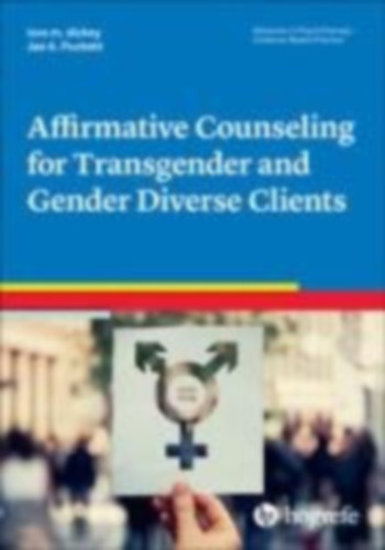 Dickey, Lore M. - Puckett, Jae A.: Affirmative Counseling for Transgender and Gender Diverse Clients idegen