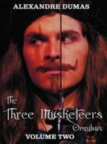 Dumas, Alexandre: The Three Musketeers Omnibus, Volume Two (Six Complete and Unabridged Books in Two Volumes) idegen