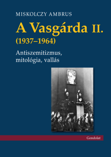 Miskolczy Ambrus: A Vasgárda II. (1937-1964) antikvár