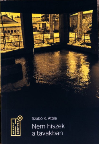 Szabók. Attila: Nem hiszek a tavakban könyv