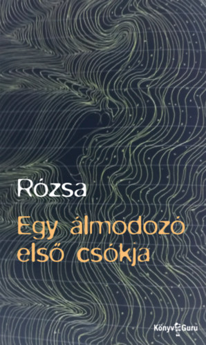 Rózsa: Egy álmodozó első csókja könyv