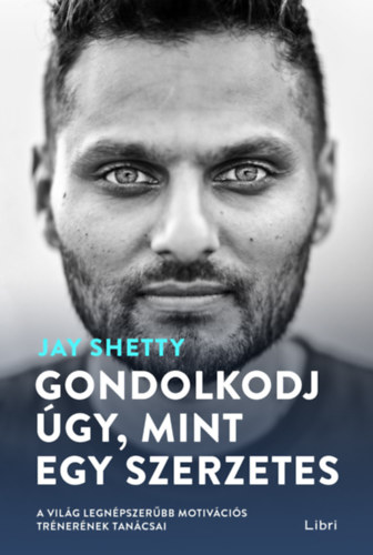 Jay Shetty: Gondolkodj úgy, mint egy szerzetes e-Könyv