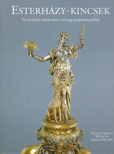 Szilágyi András (szerk.): Esterházy-kincsek - Öt évszázad műalkotásai a hercegi gyűjteményekből antikvár
