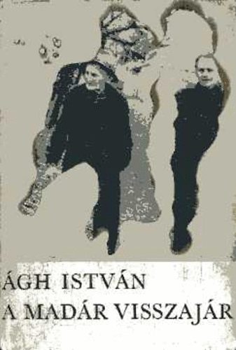 Ágh István: A madár visszajár antikvár
