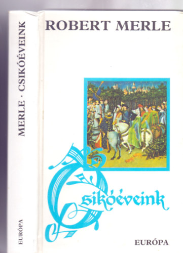 Robert Merle: Csikóéveink (Francia história 2. -  Keményborítós) Merle antikvár