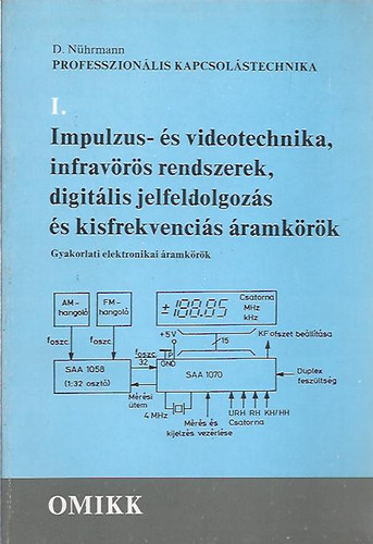 D. Nührmann: Impulzus- és videotechnika, infravörös rendszerek, digitális feldolgozás és kisfrekvenciás áramkörök I. antikvár