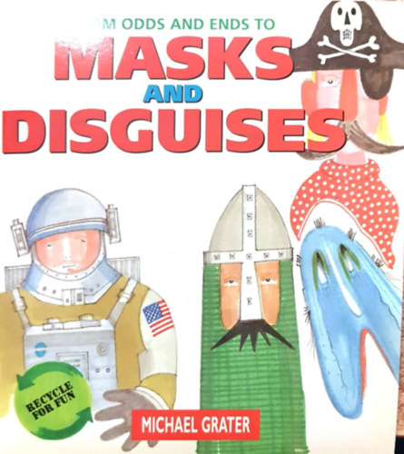 Michael Grater: From odds and ends to masks and disguises antikvár