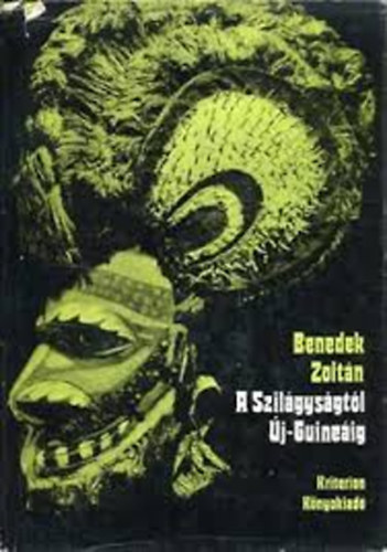 Benedek Zoltán: A Szilágyságtól Új-Guineáig  Biró Lajos természettudós életútja antikvár