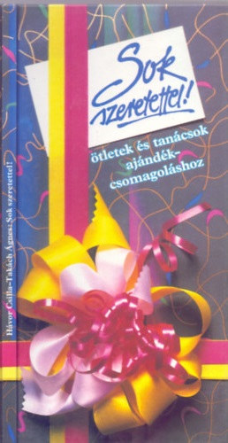Hávor Csilla, Takách Ágnes (fotó): Sok szeretettel! - Ötletek és tanácsok ajándékcsomagoláshoz antikvár