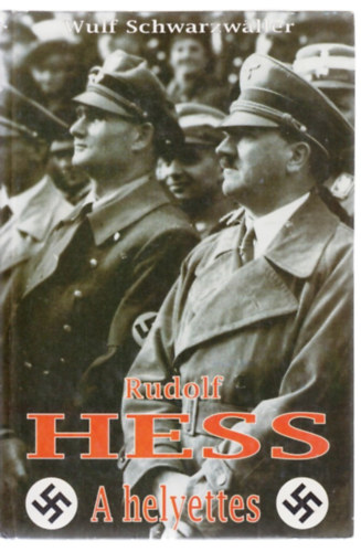 Wulf Schwarzwäller: Rudolf Hess a helyettes antikvár