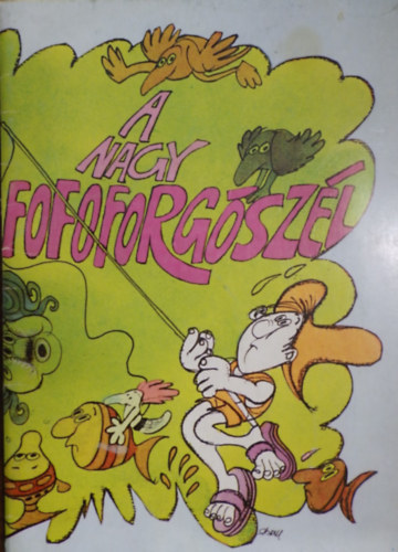Csukás István -Sajdik Ferenc: A nagy fofoforgószél - Csukás István antikvár