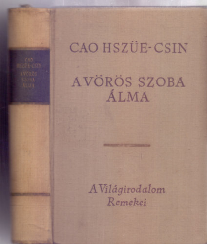 Cao Hszüe Csin - Kao O: A Vörös Szoba álma (Harmadik kiadás - A Világirodalom Remekei) antikvár
