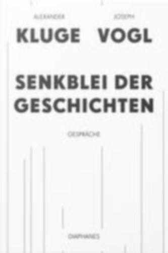 Vogl, Joseph - Kluge, Alexander: Senkblei der Geschichten idegen