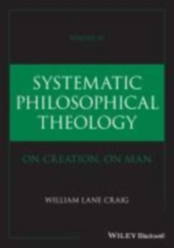 Craig, William Lane: Systematic Philosophical Theology, Volume 3 idegen