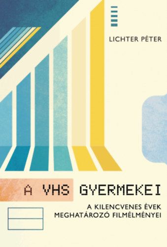 Lichter Péter: A VHS gyermekei könyv