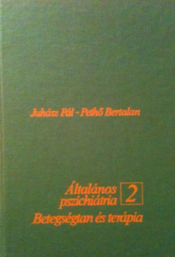 Juhász Pál-Pethő Bertalan: Általános pszichiátria 2 .(Betegségtan és terápia) antikvár