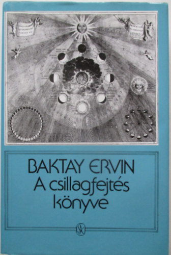Baktay Ervin: A csillagfejtés könyve - Az asztrológia elmélete és gyakorlata antikvár