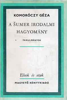 Komoróczy Géza: A sumer irodalmi hagyomány  Tanulmányok antikvár