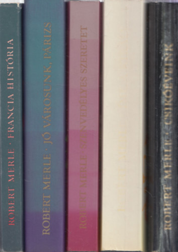 Robert Merle: 5 db. Robert Merle: Francia história + Jó városunk, Párizs + Szenvedélyes szeretet + Íme, a király + Csikóéveink antikvár